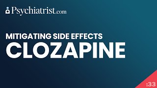 Clozapine Mitigating Side Effects [upl. by Maite25]