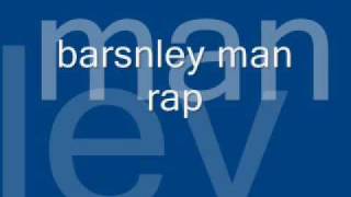 barnsley man rap [upl. by Oznole264]