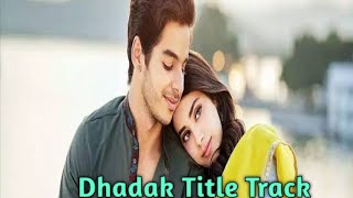 Dhadak  Title Track  Dhadak  Ishaan amp Janhvi  Ajay Gogavale amp Shreya Ghoshal  AjayAtul [upl. by Arick]