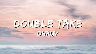 dhruv  double take Lyrics [upl. by Kanter]