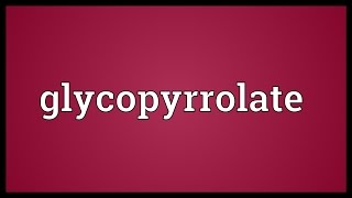 Glycopyrrolate Meaning [upl. by Sherrer640]