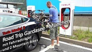 Gardasee  München Tesla Model 3 mit Fahrradträger und 2 Mountainbikes [upl. by Ulysses411]