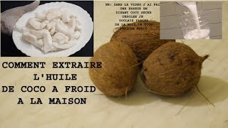 TUTTO  COMMENT EXTRAIRE UNE HUILE DE COCO A FROID A LA MAISON [upl. by Eibur]