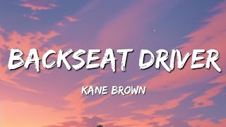 Kane Brown  Backseat Driver Lyrics [upl. by Ynohtnaed]