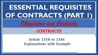 ESSENTIAL REQUISITES OF CONTRACTS Consent Article 13181346 Obligations and Contracts [upl. by Oznecniv]