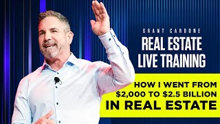 How I went from 3000 to 25 Billion in Real Estate  Live Training with Grant Cardone [upl. by Wyatt]