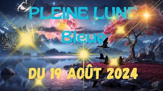 PLEIN LUNE BLEUE du 19 août 2024 🌕 Imprévus et émotions 💫 [upl. by Uella]