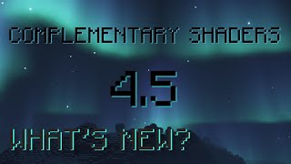 Complementary Shaders v45  Whats New [upl. by Ainolloppa]