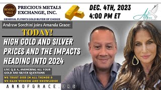 Andrew Sorchini joins Amanda Grace High Gold and Silver Prices and the Impacts Heading into 2024 [upl. by Leahcim446]