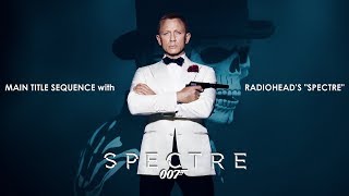 Spectre 2015 Main Title with Radiohead Song amp Credit [upl. by Audrye]