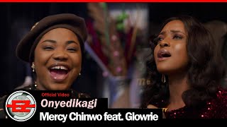 Mercy Chinwo  Onyedikagi feat Glowrie [upl. by Cox]