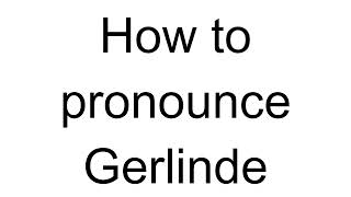 How to Pronounce Gerlinde English [upl. by Silrak]