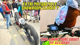 Yatri Motorcylce Showroom Closed Or What  😰 Explaining About My Last Accident With Cycle 🙏 [upl. by Etiuqal]