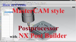 NX CAM  How to Create MasterCAM style Postprocessor with NX Post Builder in 4 steps 1 [upl. by Lawson]