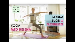 STYRKA LUGN FLEXIBILITET Hatha Medelpass MED HELENA [upl. by Nolly971]