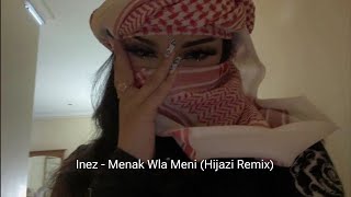 Arabic Remix  Inez  Menak Wla Meni Hijazi Remix  New Music 2023  2024  Arabic Music [upl. by Myron761]