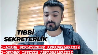 Tıbbi Sekreter  Atama Bekleyen Arkadaşlarımız ve Okumak İsteyen Arkadaşlarımızın DİKKATİNE [upl. by Naehgem]