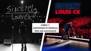 Louis CK  Sincerely  Sorry spettacoli sub ita [upl. by Swagerty]