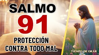 SALMO 91 DE PROTECCIÓN CONTRA TODO MAL [upl. by Aynam]