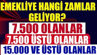 Emekliye Hangi Zam GeliyorMaaşı 7500 ve 7500 üstü olanlar 15000 ve üstü olanlar Ne Alacak [upl. by Peony]