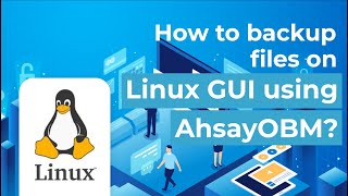 How to backup files on Linux GUI using AhsayOBM [upl. by Anehta]