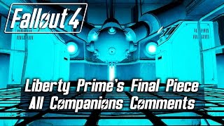 Fallout 4  Liberty Primes Final Piece  All Companions Comments [upl. by Aruasor]