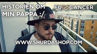 HISTORIEN OM MIN PAPPA │SHURDA KLÄDER│FUCKCANCER [upl. by Clayborne]