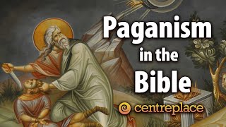 Paganism in the Bible [upl. by Sirac854]