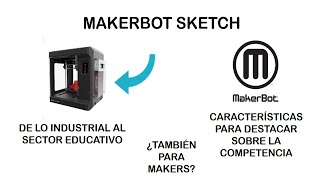 Nueva impresora Makerbot Sketch ¿A quién va dirigida [upl. by Assirem]