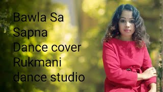 Bawla Sa Sapna song dance cover Rukmani dance studio [upl. by Simmie]