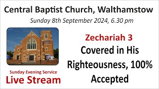 Zechariah 3 Covered in His Righteousness 100 Accepted Evening Service 8th September 2024 [upl. by Notlek]