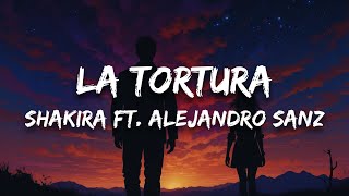 Shakira ft Alejandro Sanz  La Tortura Letra [upl. by Gregg108]