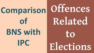 Comparison of BNS with IPC  Offences Related to Elections [upl. by Mareld]