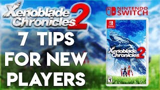 Xenoblade Chronicles 2 Switch 7 Tips [upl. by Vergos]