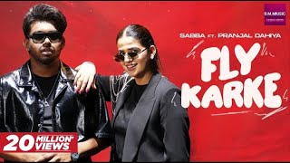 Fly Karke  Ve Me Karke Fly Aava Song  Sabba Ft Pranjal Dahiya amp Jasmeen Akhtar  Latest Song 2024 [upl. by Otreblada875]