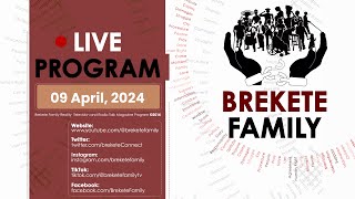 BREKETE FAMILY PROGRAM 9TH APRIL 2024 [upl. by Trini]