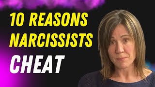 Top 10 Reasons Narcissists Cheat Understanding the Psychology Behind Their Infidelity [upl. by Anilam]