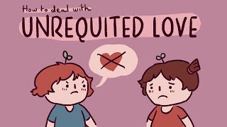 How to Deal with Unrequited Love [upl. by Ycart]