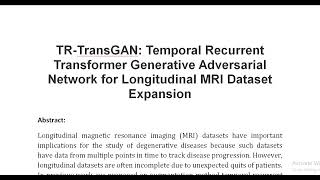 TR TransGAN Temporal Recurrent Transformer Generative Adversarial Network for Longitudinal MRI Datas [upl. by Alegnaoj]