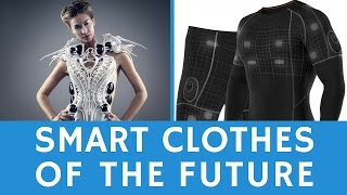 What is the clothing of the future SMART wearables amp etextiles [upl. by Eednil]