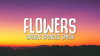 Lauren Spencer Smith  Flowers Lyrics [upl. by Rushing420]