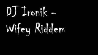 DJ Ironik  Wifey Riddem [upl. by Yrotciv]