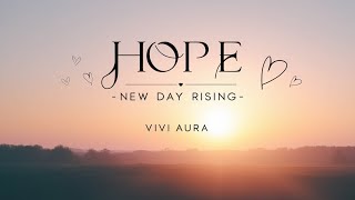 Hope  New Day Rising  VIVI AURA [upl. by Rehtaeh]