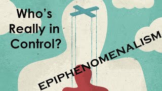 What is epiphenomenalism Are you in control of your actions Freewill philosophy [upl. by Mot142]