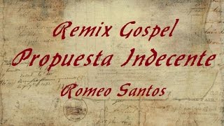 VERSIÓN CRISTIANA  PROPUESTA INDECENTE  ROMEO SANTOS [upl. by Okimuk281]