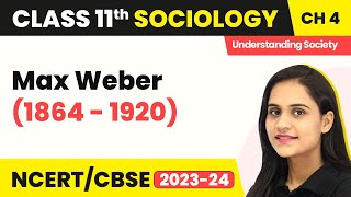 Class 11 Sociology Chapter 4  Max Weber 1864  1920  Introducing Western Sociologists [upl. by Mayda829]