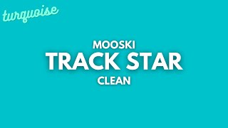 Mooski  Track Star Clean  Lyrics [upl. by Ennaisoj]