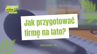 30 Jak przygotować firmę na lato [upl. by Noxas]