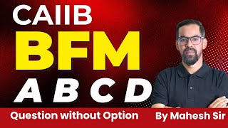 CAIIB BFM Module All Module Questions without Options  CAIIB BFM 2024  BFM By Mahesh Sir [upl. by Rostand]