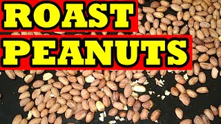 HOW TO ROAST PEANUTS PERFECTLY ROASTED PEANUTS IN PAN HOW TO ROAST PEANUTS IN OVENROAST GROUNDNUT [upl. by Ynaffital]